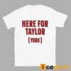 Here For Taylor York Shirt