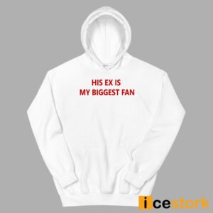 His Ex Is My Biggest Fan Shirt