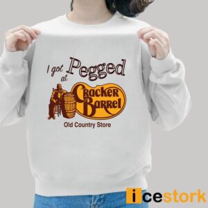 I Got Pegged at Cracker Barrel Old Country Store Shirt