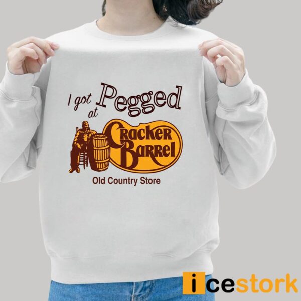 I Got Pegged at Cracker Barrel Old Country Store Shirt