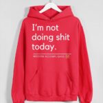 I’m Not Doing Shit Today Mission Accomplished Hoodie