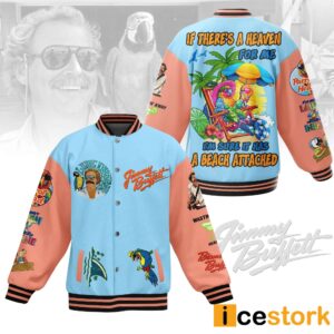 Jimmy Buffett If There's A Heaven For Me I'm Sure It Has A Beach Attached Baseball Jacket 2