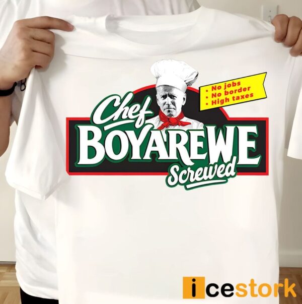 Joe Biden Chef Boy Are We Screwed Shirt