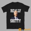 Joe Biden Really Shitty Shirt