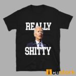 Joe Biden Really Shitty Shirt