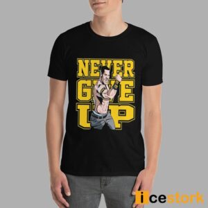 John Cena Never Give Up Shirt