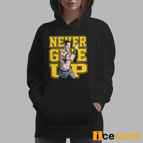 John Cena Never Give Up Shirt