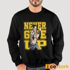 John Cena Never Give Up Shirt