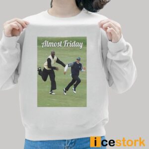 Jordan And Sergio Almost Friday Shirt