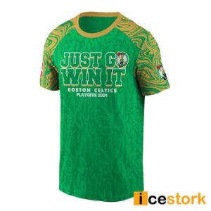 Just Go Win It Celtics Playoffs 2024 Shirt