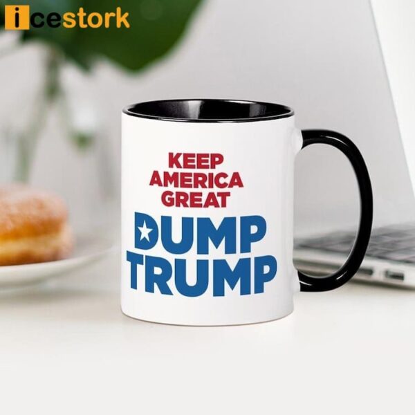 Keep America Great Dump Trump Mug
