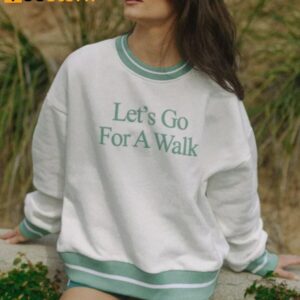 Let's Go For A Walk Sweatshirt