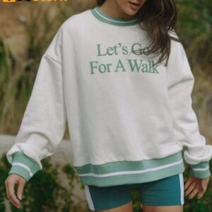 Let's Go For A Walk Sweatshirt