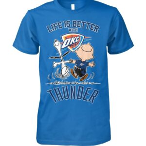 Life Is Better With Okc Thunder Shirt