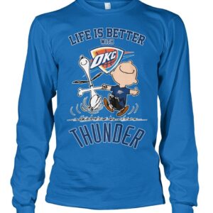 Life Is Better With Okc Thunder Shirt