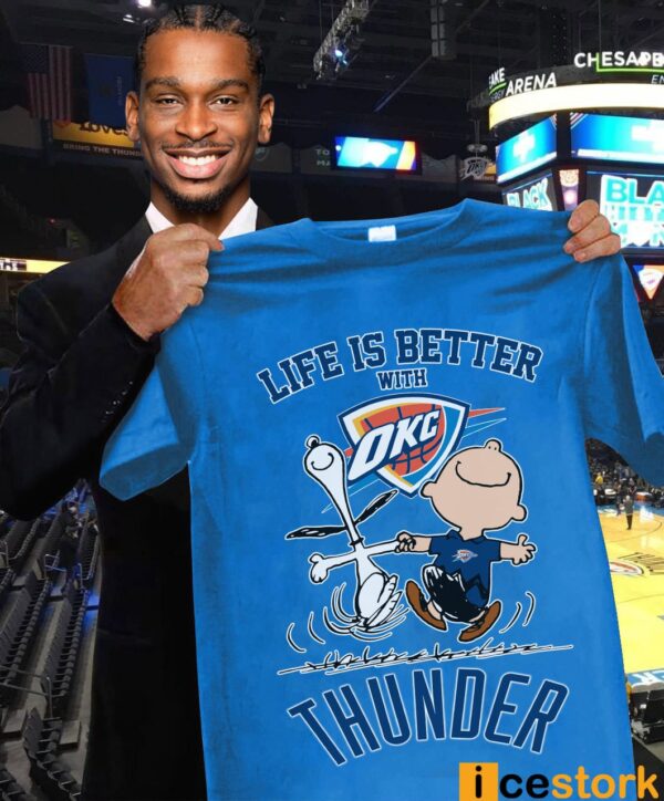 Life Is Better With Okc Thunder Shirt