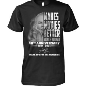 Makes Movies Better Nicole Kidman 40th Anniversary Thank You For The Memories Shirt