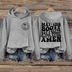 May The Booty Get Fatter And The Belly Get Flatter Amen Hoodie 2