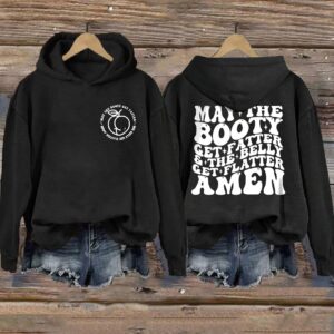 May The Booty Get Fatter And The Belly Get Flatter Amen Hoodie 5