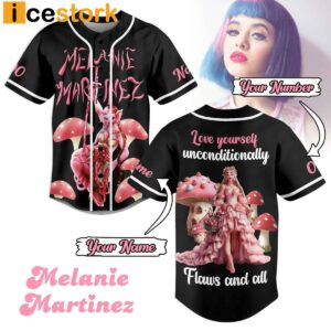 Melanie Martinez Love Yourself Unconditionally Flaws And All Jersey