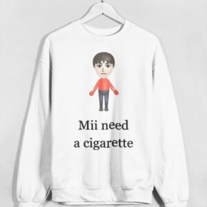 Mii Need A Cigarette Shirt