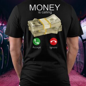 Money Is Calling Shirt