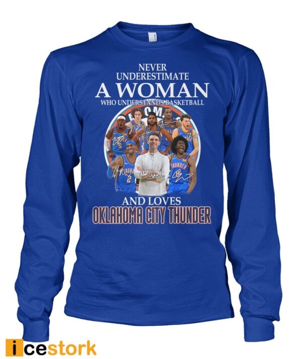Never Underestimate A Woman Who Understands Basketball And Loves Okc Thunder Shirt