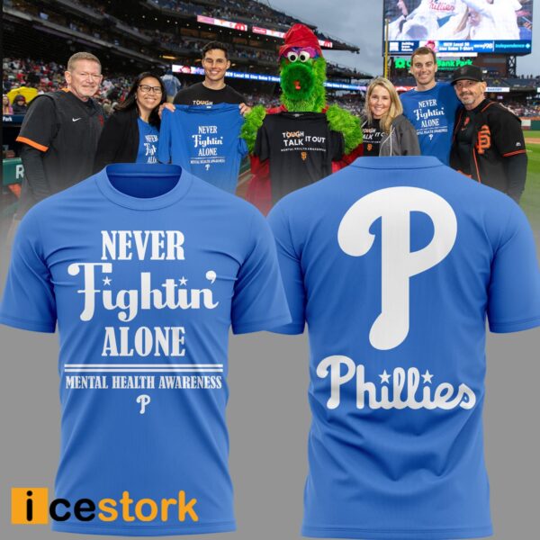 Phillies Never Fightin Alone Mental Health Awareness Shirt