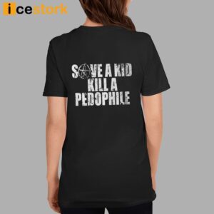 Save A Kid Kill A Pedophile Shirt