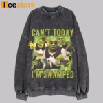 Shrek Can’t Today I’m Swamped Sweatshirt