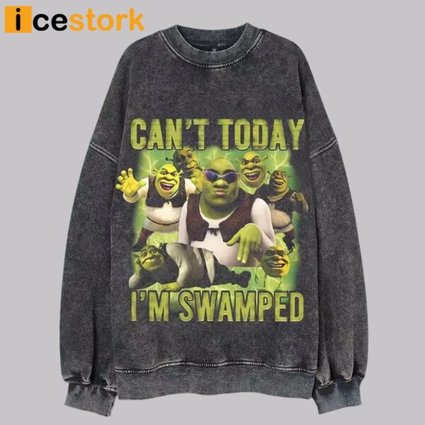 Shrek Can’t Today I’m Swamped Sweatshirt