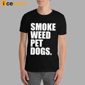 Smoke Weed Pet Dogs Shirt