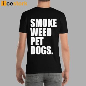 Smoke Weed Pet Dogs Shirt