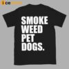 Smoke Weed Pet Dogs Shirt