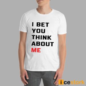 Taylor I Bet You Think About Me Shirt