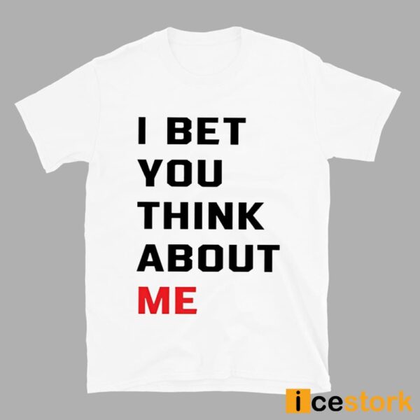 Taylor I Bet You Think About Me Shirt