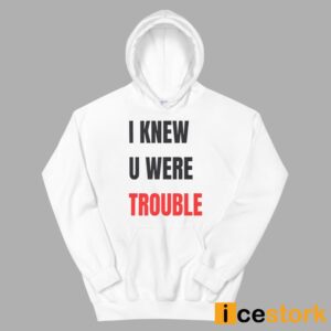 Taylor I Knew U Were Trouble T Shirt