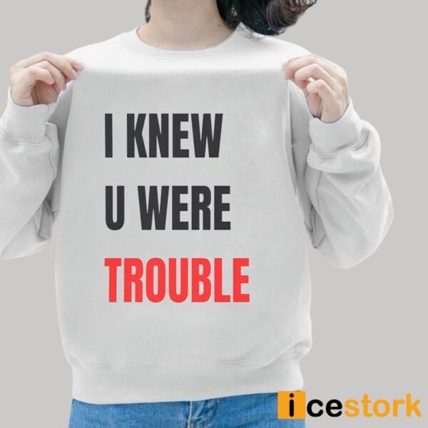 Taylor I Knew U Were Trouble T-Shirt