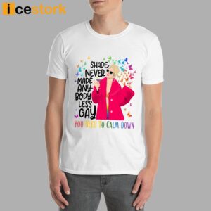 Taylor Shade Never Made Anybody Less Gay You Need To Calm Down Shirt