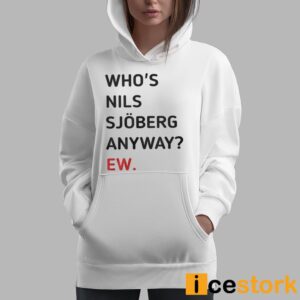 Taylor Who's Nils Sjoberg Anyway Ew Shirt