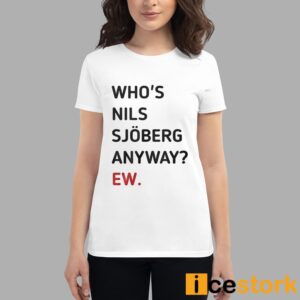 Taylor Who's Nils Sjoberg Anyway Ew Shirt