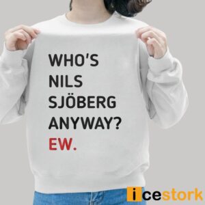 Taylor Who's Nils Sjoberg Anyway Ew Shirt