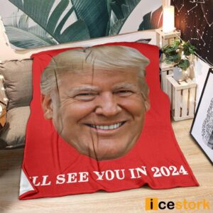 Trump I'll See You In 2024 Blanket 6