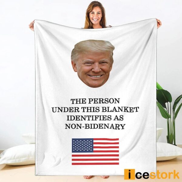 Trump The Person Under This Blanket Identifies As Non-Bidenary Blanket