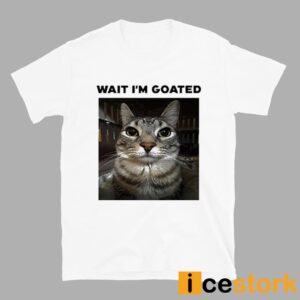 Unkyndled Wait I'm Goated Cat Shirt