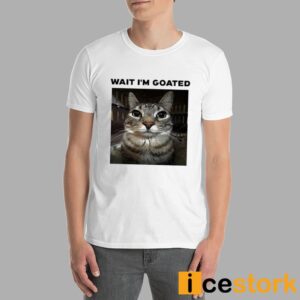 Unkyndled Wait I'm Goated Cat Shirt