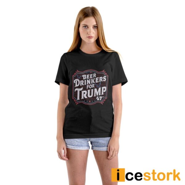 Beer Drinkers For Trump 47th Shirt