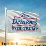 Beer Drinkers For Trump King Of Presidents Flag