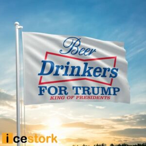 Beer Drinkers For Trump King Of Presidents Flag