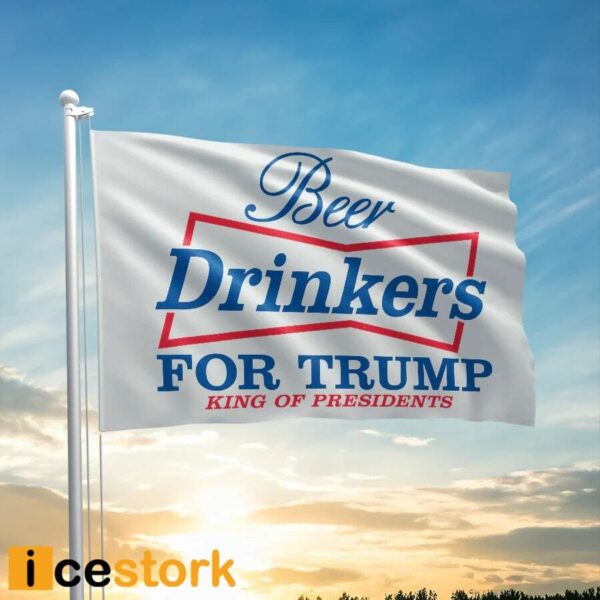 Beer Drinkers For Trump King Of Presidents Flag